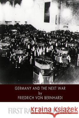 Germany and the Next War Friedrich Von Bernhardi 9781508624806 Createspace - książka