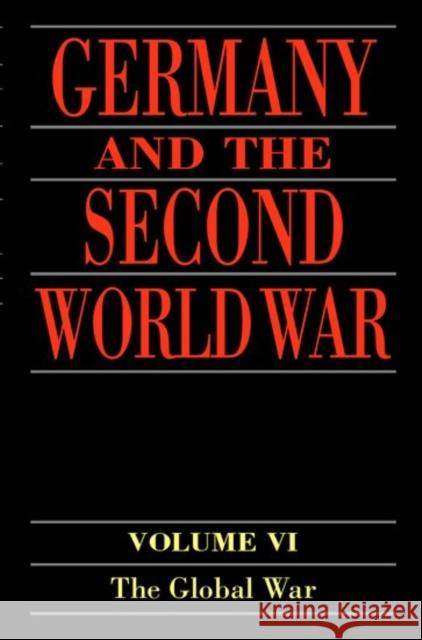 Germany and the Second World War : Volume 6: The Global War Hornst Boog Werner Rahn Reinhard Stumpf 9780198228882 Oxford University Press, USA - książka