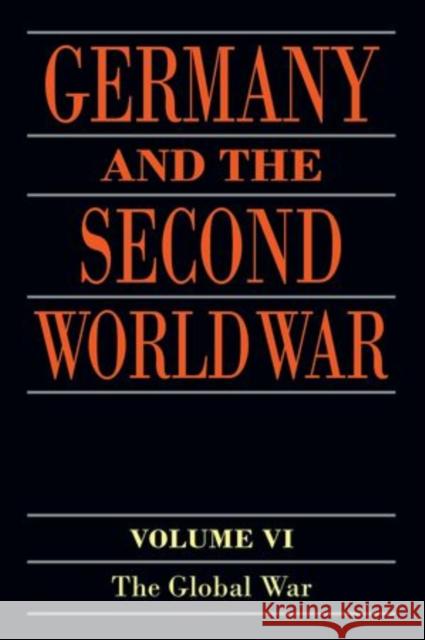 Germany and the Second World War: Volume VI: The Global War Horst Boog Werner Rahn Reinhard Stumpf 9780198738305 Oxford University Press, USA - książka