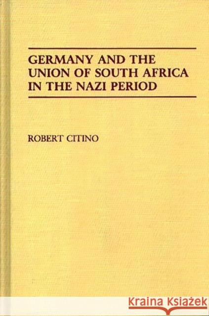 Germany and the Union of South Africa in the Nazi Period Robert Michael Citino 9780313277894 Greenwood Press - książka