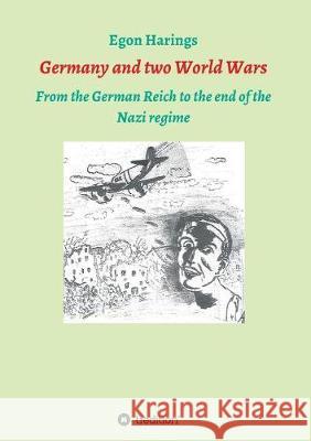 Germany and two World Wars: From the German Reich to the end of the Nazi regime Harings, Egon 9783746954998 Tredition Gmbh - książka