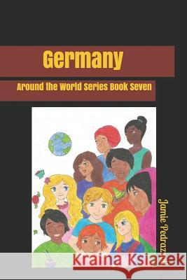 Germany: Around the World Series Book Seven Jamie Pedrazzoli 9781792896118 Independently Published - książka