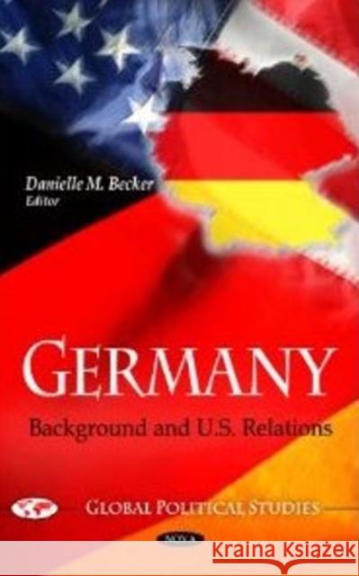Germany: Background & U.S. Relations Danielle M Becker 9781617618888 Nova Science Publishers Inc - książka