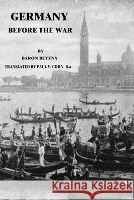 Germany Before the War Baron Beyens B. a. Paul V. Cohn 9781512268225 Createspace - książka