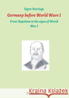 Germany before World War I: From Napoleon to the signs of World War I Harings, Egon 9783746987347 Tredition Gmbh - książka