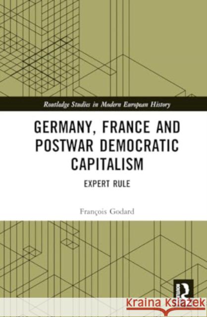 Germany, France and Postwar Democratic Capitalism: Expert Rule Fran?ois Godard 9781032103266 Routledge - książka