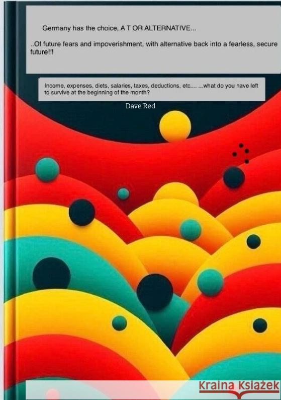 Germany has the choice, A T OR ALTERNATIVE... Red, Dave 9783384516367 tredition - książka