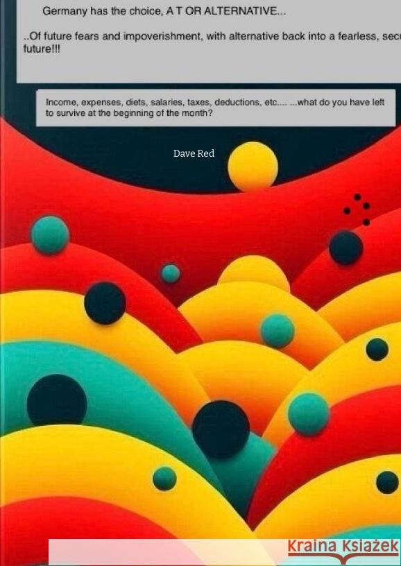 Germany has the choice, A T OR ALTERNATIVE... Red, Dave 9783384516374 tredition - książka