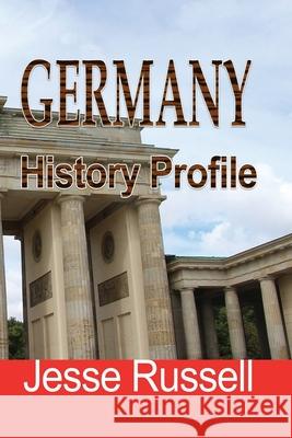 Germany: History Profile Jesse Russell 9781709211362 Independently Published - książka