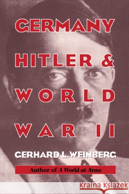Germany, Hitler, and World War II: Essays in Modern German and World History Weinberg, Gerhard L. 9780521474078 Cambridge University Press - książka
