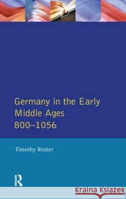 Germany in the Early Middle Ages C. 800-1056 Timothy Reuter 9781138147621 Routledge - książka