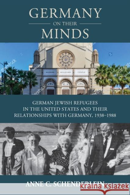 Germany on Their Minds: German Jewish Refugees in the United States and Their Relationships with Germany, 1938-1988 Schenderlein, Anne C. 9781800737266 Berghahn Books - książka