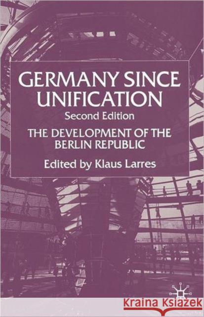 Germany Since Unification: The Development of the Berlin Republic Larres, K. 9780333919996 Palgrave MacMillan - książka