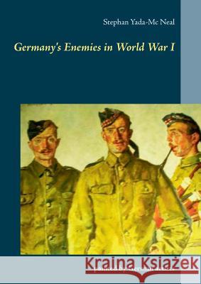 Germany's Enemies in World War I: painted by German artists Yada-MC Neal, Stephan 9783752895667 Books on Demand - książka
