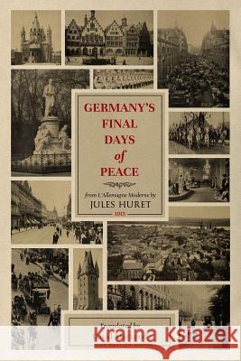 Germany's Final Days of Peace David MacLeod Jules Huret 9781329605824 Lulu.com - książka