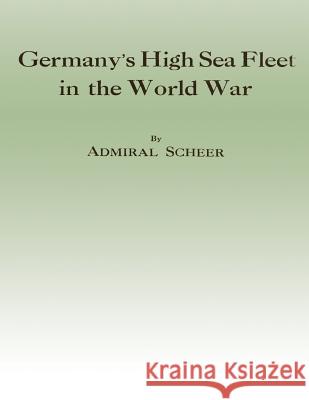 Germany's High Sea Fleet in the World War Admiral Scheer 9781500521653 Createspace - książka