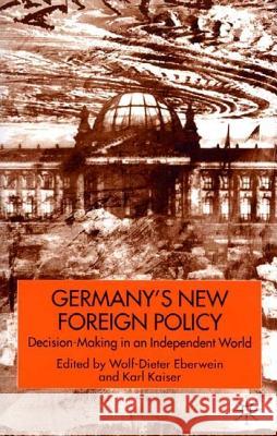 Germany's New Foreign Policy: Decision-Making in an Interdependent World Eberwein, W. 9780333919637 Palgrave MacMillan - książka