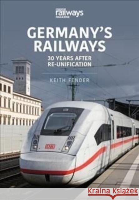 Germany's Railways: 30 Years After Re-Unification Fender, Keith 9781913870065 Key Publishing Ltd - książka