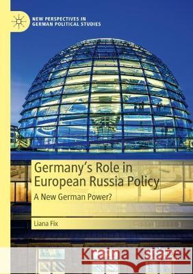 Germany's Role in European Russia Policy: A New German Power? Fix, Liana 9783030682286 Springer International Publishing - książka