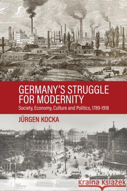 Germany’s Struggle for Modernity: Society, Economy, Culture, and Politics, 1780-1918 Volker Berghahn 9781805399582 Berghahn Books - książka