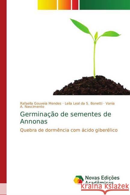 Germinação de sementes de Annonas : Quebra de dormência com ácido giberélico Gouveia Mendes, Rafaella; da S. Bonetti, Leila Leal; A. Nascimento, Vania 9786139676880 Novas Edicioes Academicas - książka