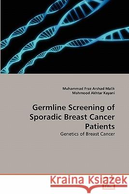 Germline Screening of Sporadic Breast Cancer Patients Muhammad Fraz Arshad Malik, Mahmood Akhtar Kayani 9783639344165 VDM Verlag - książka