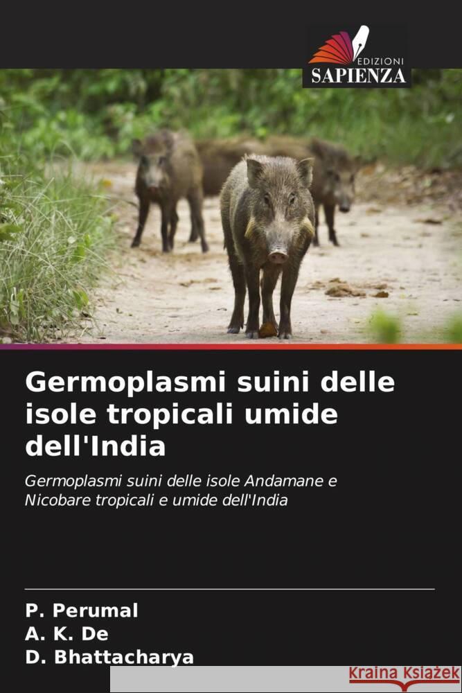Germoplasmi suini delle isole tropicali umide dell'India Perumal, P., De, A. K., Bhattacharya, D. 9786205162316 Edizioni Sapienza - książka