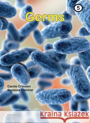 Germs: Book 5 Carole Crimeen Suzanne Fletcher 9781922516510 Knowledge Books - książka