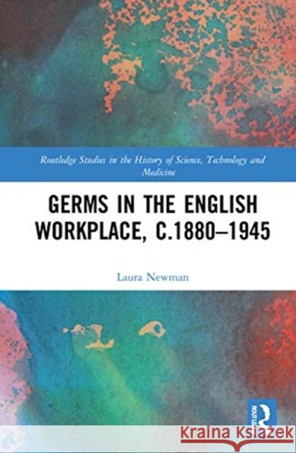 Germs in the English Workplace, C.1880-1945 Laura Newman 9781138368514 Routledge - książka