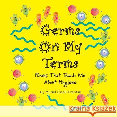 Germs on My Terms: Poems That Teach Me About Hygiene Marconi, Gloria 9781500553623 Createspace - książka