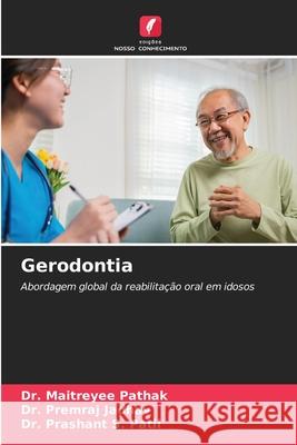 Gerodontia Pathak, Dr. Maitreyee, Jadhav, Dr. Premraj, Patil, Dr. Prashant S. 9786209022661 Edições Nosso Conhecimento - książka