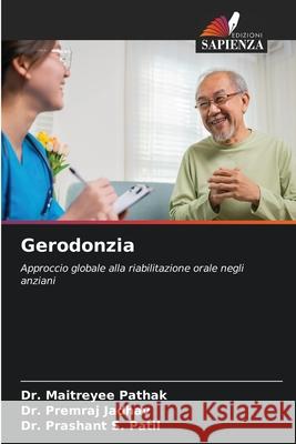 Gerodonzia Pathak, Dr. Maitreyee, Jadhav, Dr. Premraj, Patil, Dr. Prashant S. 9786209027796 Edizioni Sapienza - książka