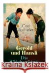 Gerold und Hansli - Die M�dchenfeinde: Autobiografisches Kinderbuch des Literatur-Nobelpreistr�gers Carl Spitteler Carl Spitteler 9788027311026 e-artnow