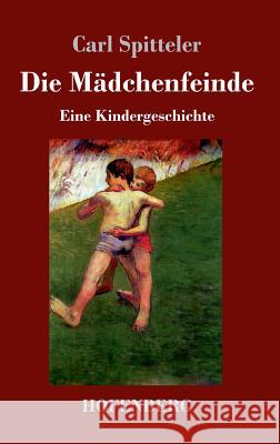 Gerold und Hansli: Die Mädchenfeinde: Eine Kindergeschichte Carl Spitteler 9783743719958 Hofenberg - książka