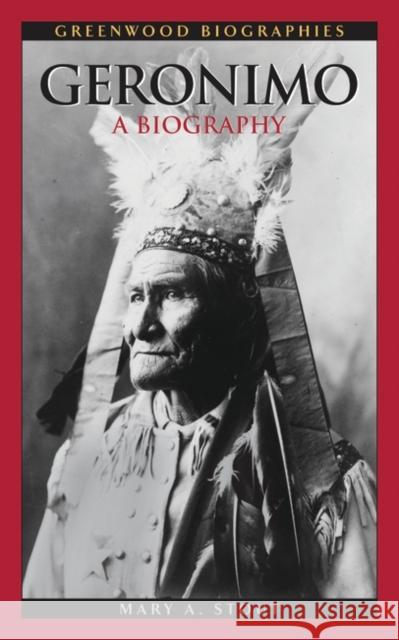 Geronimo: A Biography Stout, Mary A. 9780313344541 Greenwood Press - książka