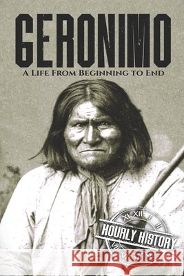 Geronimo: A Life from Beginning to End History, Hourly 9798637032211 Independently published - książka