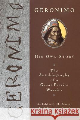 Geronimo: His Own Story: The Autobiography of a Great Patriot Warrior Stephen Melvil Barrett Geronimo 9780452011557 Plume Books - książka