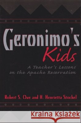 Geronimo's Kids: A Teacher's Lessons on the Apache Reservationvolume 16 Ove, Robert S. 9780890967744 Texas A&M University Press - książka