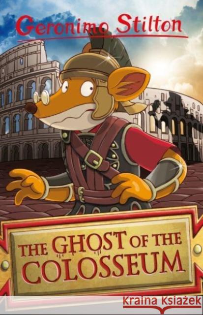 Geronimo Stilton: The Ghost of the Colosseum Geronimo Stilton 9781782269823 Sweet Cherry Publishing - książka
