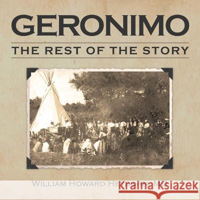 Geronimo: The Rest of the Story William Howard Heydorn 9781664272415 WestBow Press - książka
