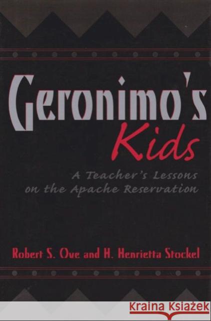Geronimo's Kids: A Teacher's Lessons on the Apache Reservationvolume 16 Ove, Robert S. 9780890967744 Texas A&M University Press - książka