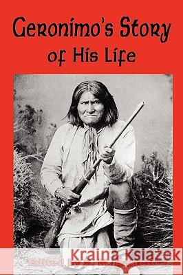 Geronimo's Story of His Life S M Barrett, Goyahkla Geronimo 9781604599855 Flying Chipmunk Publishing - książka