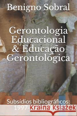 Gerontologia Educacional & Educação Gerontológica: Subsídios bibliográficos: 1997-2012 - Vol. II Sobral, Benigno 9781654607449 Independently Published - książka