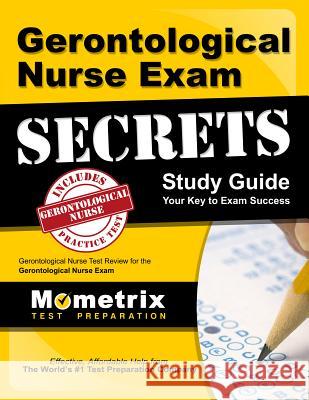 Gerontological Nurse Exam Secrets: Gerontological Nurse Test Review for the Gerontological Nurse Exam Gerontological Nurse Exam Secrets Test P 9781609718480 Mometrix Media LLC - książka