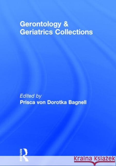 Gerontology and Geriatrics Collections Prisca von Dorotka Bagnell   9780917724534 Haworth Press Inc - książka