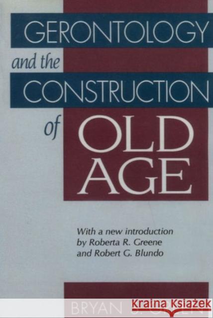 Gerontology and the Construction of Old Age Bryan S. R. Green 9780202304502 Aldine - książka