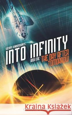 Gerry Anderson's Into Infinity: The Day After Tomorrow Johnny Byrne Gerry Anderson Gregory L. Norris 9781091390393 Independently Published - książka