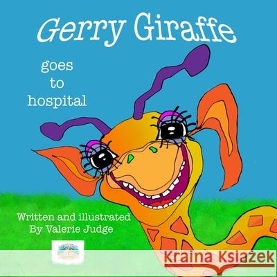 Gerry Giraffe goes to Hospital: Gerry's First Adventure. Valerie Judge 9781916888401 Nielson UK - książka
