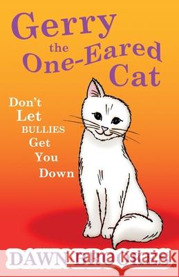 Gerry the One-Eared Cat: Don't let the bullies get you down Brookes, Dawn 9781999857547 Oakwood Publishing - książka