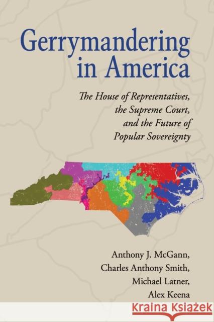 Gerrymandering in America: The House of Representatives, the Supreme Court, and the Future of Popular Sovereignty McGann, Anthony J. 9781316507674 Cambridge University Press - książka